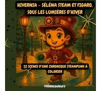 Hivernia - Séléna Steam et Figaro, sous les lumières d’hiver: 32 scènes d’une chronique steampunk à colorier