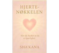 Hjertenøkkelen: Når du husker at du er kjærlighet (Nøkkelbøkene)
