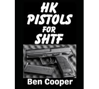 HK Pistols For SHTF: The Best Heckler & Koch Pistols To Defend Yourself and Your Family With When the Grid Goes Down (SHTF Guns)