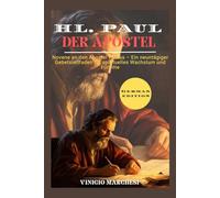 HL. PAUL DER APOSTEL: Novene an den Apostel Paulus - Ein neuntägiger Gebetsleitfaden für spirituelles Wachstum und Fürbitte