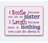HmHome - Imán para Nevera, diseño con Texto en inglés I Smile Because You Are my Sister I Laugh Because There Nothing You Can do About it