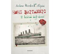 HMHS Britannic. Il Leviatano degli abissi (Maree. Storie del mare)