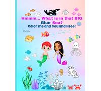 Hmmm... What is in that BIG Blue sea? Color me and you shall see!: Adorable Illustrations for Wanderers of the Sea