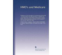 HMO's and Medicare: Problems in the oversight of a promising partnership : hearing before the Subcommittee on Health and Long-Term Care of the Select ... Congress, first session, April 24, 1985
