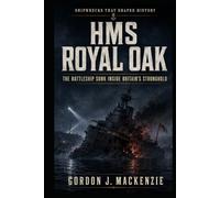 HMS Royal Oak: The Battleship Sunk Inside Britain’s Stronghold (Shipwrecks That Shaped History)