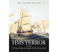 HMS Terror: The Design, Fitting and Voyages of a Polar Discovery Ship