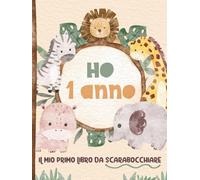 Ho 1 Anno - Il Mio Primo Libro Da Scarabocchiare: Ricordo di compleanno per un bambino di 1 anno. Pagine bianche per disegnare. Copertina con animali della giungla e del safari.