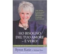 Ho bisogno del tuo amore - è vero? Come smettere di cercare amore, approvazione e apprezzamento e cominciare invece a trovarli
