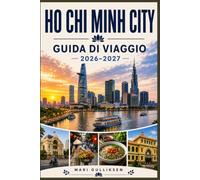 Ho Chi Minh City Guida di viaggio 2026-2027: Scopri monumenti storici, mercati vivaci, cucina vietnamita, esperienze culturali e consigli pratici per la tua avventura in Vietnam
