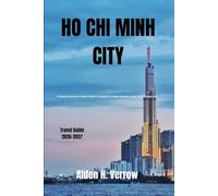 Ho Chi Minh City Travel Guide 2026-2027: A Deep Immersive Insider Guide to Saigon’s Culture, Streets, Food, and Hidden Life