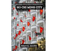 Ho Chi Minh City Travel Guide 2026: Explore Ghats, Culture, Cuisine & Festivals Like a Local (Earthbound Explorer Collection: Travel Well, Travel Wide)