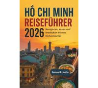 Ho-Chi-Minh-Reiseführer 2026: Navigieren, essen und entdecken wie ein Einheimischer