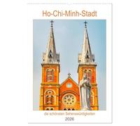 Ho-Chi-Minh-Stadt - die schönsten Sehenswürdigkeiten (Wandkalender 2026 DIN A2 hoch), CALVENDO Monatskalender: Die Stadt in Süd-Vietnam, früher ... mit Wahrzeichen aus der Kolonialzeit