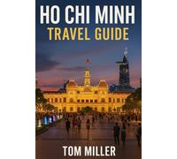 Ho Chi Minh Travel Guide: Explore the Best of Vietnam's Dynamic Southern Metropolis - Culture, Cuisine, Attractions, and Insider Tips for 2025