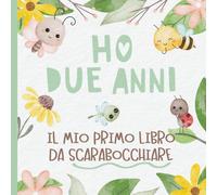 Ho Due Anni - Il Mio Primo Libro Da Scarabocchiare: Pagine bianche per disegnare • Un dolce ricordo di compleanno • Copertina con simpatici insetti
