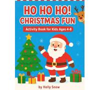 Ho Ho Ho! Christmas Fun: Activity Book for Kids Ages 4-8 with Mazes, Coloring Pages, Puzzles and More