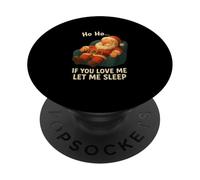 Ho Ho Ho If You Love Me Let Me Sleep, Divertido Papá Noel PopSockets PopGrip Adhesivo