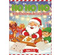HO HO HO Kids Christmas Activity Book: Colouring, Mazes, Sudoku and Wordsearch Fun for kids Ages 7-12