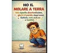 Ho il molare a terra: Vignette divertentissime per bambini: giochi di parole, doppi sensi e battute irresistibili