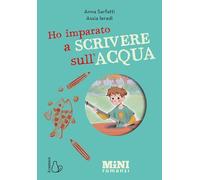 Ho imparato a scrivere sull'acqua. Miniromanzi ad alta leggibilità