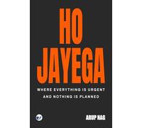 Ho Jayega: Where Everything Is Urgent and Nothing Is Planned