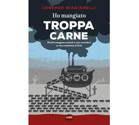 Ho mangiato troppa carne. Perché mangiamo animali e cosa succederà se non smettiamo di farlo