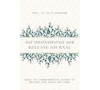 Ho’oponopono 108 Release Journal: Each page has the four powerful phrases pre-written-you simply add your focus to enhance healing and release by writing the Ho’oponopono prayer 108 times daily.