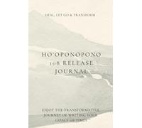 Ho’oponopono 108 Release Journal: Each page has the four powerful phrases pre-written-you simply add your focus to enhance healing and release by writing the Ho'oponopono prayer 108 times daily