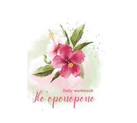 Ho"oponopono daily workbook.: Healing & freedom & transformation