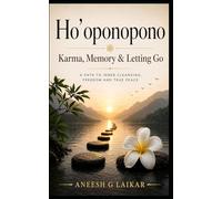 Ho’oponopono: Karma, Memory & Letting Go (Liberation)