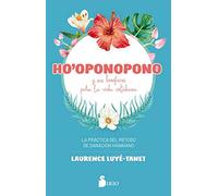 Ho´oponopono y sus beneficios para La Vida cotidiana: La práctica del método de sanación hawaiano (FONDO)
