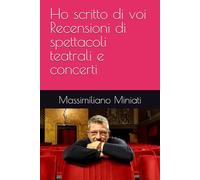 Ho scritto di voi Recensioni di spettacoli teatrali e concerti