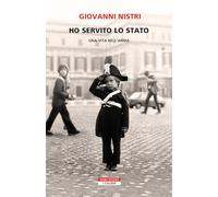 Ho servito lo Stato. Una vita nell'arma (I colibrì)