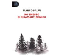 Ho Smesso di Chiamarti Nemico