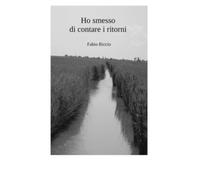 Ho smesso di contare i ritorni: Il Delta del Po: un luogo che non si visita, ma si frequenta fino a diventare un luogo dei sentimenti