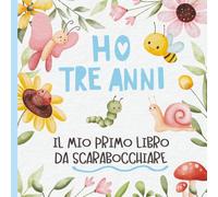 Ho Tre Anni - Il Mio Primo Libro Da Scarabocchiare: Pagine bianche per disegnare • Un dolce ricordo di compleanno • Copertina con simpatici insetti
