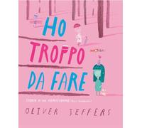 Ho troppo da fare. Ediz. a colori (Gli illustrati)