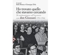Ho trovato quello che stavamo cercando. 28 testimonianze sull'incontro con don Giussani (Chiesa e mondo)