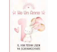 Ho Un Anno - Il Mio Primo Libro Da Scarabocchiare: Ricordo di compleanno per una bambina di 1 anno. Pagine bianche per disegnare. Coniglietto rosa in copertina.