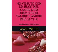 HO VISSUTO CON UN BUCO NEL CUORE L'HO RIEMPITO DI VALORE E AMORE: AVANZA COME IL SOLE ALL'ALBA