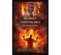 Ho visto il fuoco dal cielo: Dal Jihad a Gesù - La fedeltà sotto attacco: 3 (Epistole Viventi - Serie Di Devozioni Di 40 Giorni Libro 3)