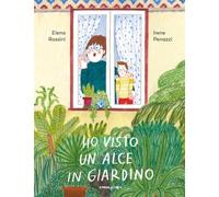 Ho visto un alce in giardino. Ediz. a colori (Le piume)