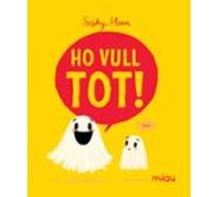 Ho vull tot!