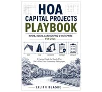HOA CAPITAL PROJECTS PLAYBOOK Roofs, Roads, Landscaping & Big Repairs for 2026: A Practical Guide for Boards Who Don’t Want Their Community Falling Apart