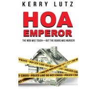 HOA Emperor: The Mob Was Tough-But the Board Was Murder!