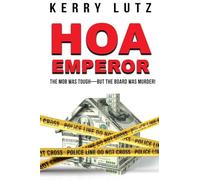 HOA Emperor: The Mob Was Tough--But the Board Was Murder!