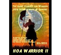 HOA WARRIOR II, The Game Changer for Winning HOA Disputes with AI Support: (AI-powered responses, letters, appeals, and timelines with step-by-step ... homeowners and trustees to tackle HOA issues)