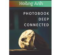 Hoang Anh Photobook Deep Connected: I am overwhelmed with emotional, feeling