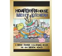 Hoarders House Messy Kitchens Coloring Book for Adults: A Therapeutic Escape into Overflowing Kitchens, Dirty Dishes, Cluttered Spaces and Mental Health Healing (Hoarders Coloring Books)
