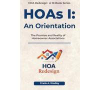 HOAs I: An Orientation: The Promise and Reality of Homeowner Associations (Redesigning HOAs for Homeowners)